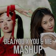 Jennie Pixxie You Me X Dejayou Mashup