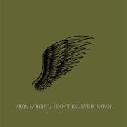 I Don T Believe In Satan Aron Wright