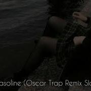 Halsey Gasoline Oscar Trap Rmx Slowed