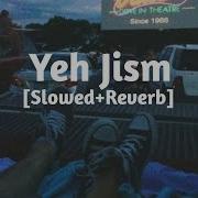 Yeh Jism Slow