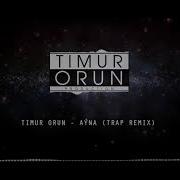 Timur Orun Ayna Remix