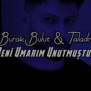 Burak Bulut Umarım Unutmuştur