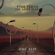 One Slip 2019 Remix Pink Floyd