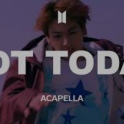 Bts Not Today Acapella