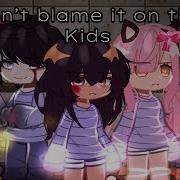 Клип Dont Blame It On Kids