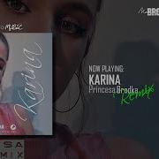 Karina Princessa Brodka Remix