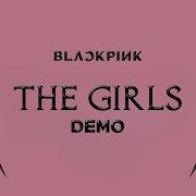 Blackpink The Girls Demo