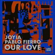 Joyia Pablo Fierro Our Love