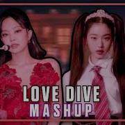 Ive Blackpink Love Dive Crazy Over You Mashup