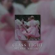 Melanie Martinez Class Fight Male Slowed Version