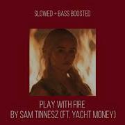 Playing With Fire Slowed