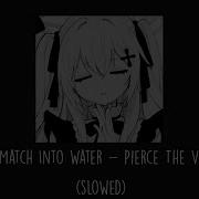 Match Into Water Pierce The Veil Slowed Reveeb 8D