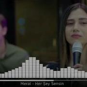 Meral Kendir Her Şey Sensin Mp3 Скачать