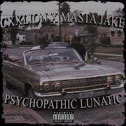 Cxxlion X Masta Jake Psychopathic Lunatic