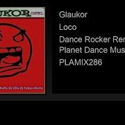 Glaukor Loco Dance Rocker Remix