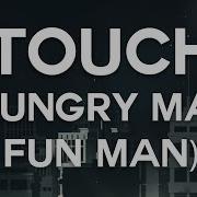 Touch Hungry Man Fun Man Remix