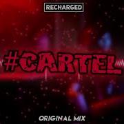 Recharged Cartel Original Mix