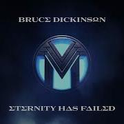 Bruce Dickinson Eternity Has Failed