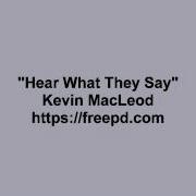 Kevin Macleod Hear What They Say