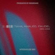 Taha Khaled Faudel Abdel Kader Biggrand Afrohouse Remix