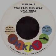 Alan Dale You Pass This Way Only Once