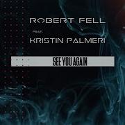 See You Again Robert Fell Feat Kristin Palmeri