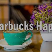 Happy Morning Starbucks Jazz 2022