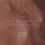 Fritz Kalkbrenner One Of These Days Lcaw Remix