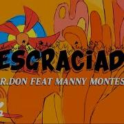 Mr Don Ft Manny Montes Desgraciado