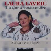 Laura Lavric So Dat O Veste Aseara