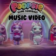 Poopsie Slime Surprise Music Video