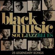 The Best Of Black Music Soul Jazz Blues