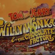 Tom And Jerry Willy Wonka And The Chocolate Factory Ending Credits