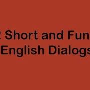 95 Short And Funny English Dizlogs