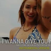 Geo Da Silva George Buldy I Wanna Give You My Love Instrumental Version