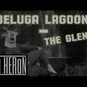 Beluga Lagoon The Glen Levi Heron Remix