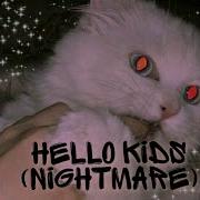 Hello Kids Nightmare Slowed