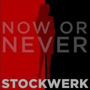 Stockwerk Now Or Never