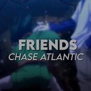 Friends Chase Atlantic Edit Audio