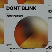 Dont Blink Connection Extended Mix