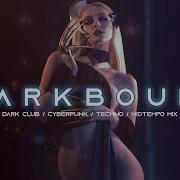 Darkbound Dark Clubbing Dark Techno Ebm Dark Cyberpunk Mix