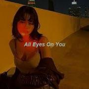 All Eyes On You Slowed