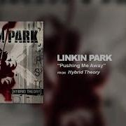 Pushing Me Away Linkin Park