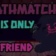 Fnf Deathmatch But Only Bf