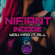 You Had It All Nifiant Incode