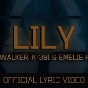 Alan Walker Lily Albert Vishi Edit Feat K 391 Emelie Hollow