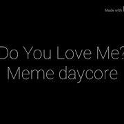 Do Ypu Love Me Meme Slowed