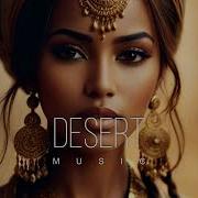 Desert Music Ethnic Deep House Mix 2024 Vol 201 Бесплатно Скачать Mp3