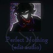 Perfect Nothing Ghost Edit Audio