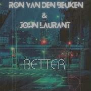 Ron Van Den Beuken John Laurant Better Radio Edit